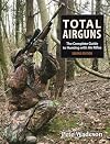 Total Airguns: The Complete Guide to Hunting with Air Rifles