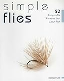 Simple Flies 52 Easytotie Patterns That Catch Fish