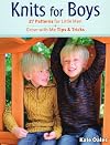 Knits for Boys: 27 Patterns for Little Men Grow-with-Me Tips & Tricks