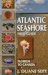 Atlantic Seashore Field Guide: Florida to Canada
