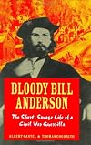 Bloody Bill Anderson: The Short, Savage Life of a Civil War Guerrilla