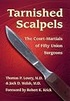 Tarnished Scalpels: The Court-Martials of Fifty Union Surgeons