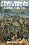 They Met at Gettysburg: a Step-by-step Retelling of the Battle with Maps, Photos, Firsthand Accounts