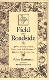 Book of Field & Roadside: Open-Country Weeds, Trees, and Wildflowers of Eastern North America