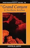 Photographer's Guide to the Grand Canyon and Northern Arizona