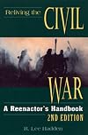 Reliving the Civil War: A Reenactor's Handbook