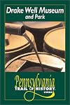 Drake Well Museum & Park (Pennsylvania Trail of History Guides)