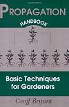 Propagation Handbook: Basic Techniques for Gardeners