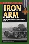 Iron Arm: The Mechanization of Mussolini's Army, 1920–1940