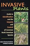 Invasive Plants: Guide to Identification and the Impacts and Control of Common North American Species
