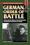 German Order of Battle. Volume Three: Panzer, Panzer Grenadier, and Waffen SS Divisions in WWII