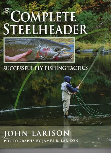 The Complete Steelheader: Successful Fly-Fishing Tactics book cover