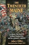 The Twentieth Maine: A Classic Story of Joshua Chamberlain and His Volunteer Regiment