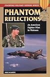 Phantom Reflections: An American Fighter Pilot in Vietnam (Stackpole Military History Series)