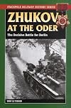Zhukov at the Oder: The Decisive Battle for Berlin