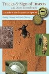 Tracks & Sign of Insects and Other Invertebrates: A Guide to North American Species