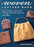 Woven Leather Bags How To Craft And Weave Purses Pouches Wallets And More