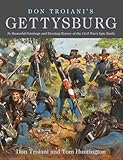 Don Troianis Gettysburg 36 Masterful Paintings And Riveting History Of The Civil Wars Epic Battle