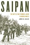 Saipan The Battle That Doomed Japan In World War Ii