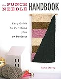 The Punch Needle Handbook Easy Guide To Punching Plus 19 Projects