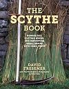 The Scythe Book: Mowing Hay, Cutting Weeds, and Harvesting Small Grains with Hand Tools
