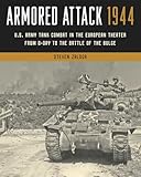 Armored Attack 1944: U.S. Army Tank Combat in the European Theater from D-Day to the Battle of the Bulge