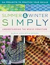 Summer and Winter Simply: Understanding the Weave Structure 34 Projects to Practice Your Skills
