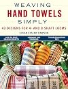 Weaving Hand Towels Simply: 43 Designs for 4- and 8-Shaft Looms