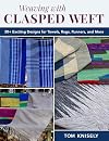 Weaving with Clasped Weft: 30+ Exciting Designs for Towels, Rugs, Runners, and More