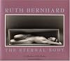 Ruth Bernhard: The Eternal Body: A Collection of Fifty Nudes