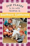 Fun Places to Go with Children in Southern California: Sixth Edition (Fun Places to Go With Children Series)
