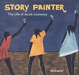 Story Painter The Life Of Jacob Lawrence