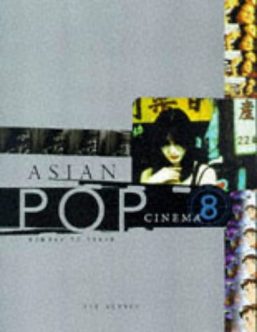 Asian Pop Cinema: Bombay to Tokyo book cover