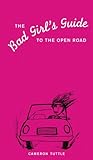 The Bad Girls Guide To The Open Road