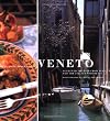 Veneto: Authentic Recipes from Venice and the Italian Northeast