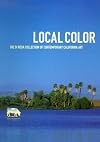 Local Color: The di Rosa Collection of Contemporary California Art