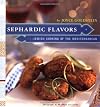 Sephardic Flavors: Jewish Cooking of the Mediterranean