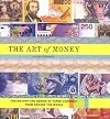 The Art of Money: The History and Design of Paper Currency from Around the World