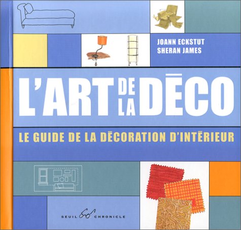 L'art de la déco - Le guide de la décoration d'intérieur Joa