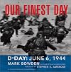 Our Finest Day: D-Day, June 6, 1944