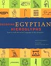 Decoding Egyptian Hieroglyphs: How to Read the Secret Language of the Pharaohs