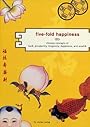 Five-Fold Happiness: Chinese Concepts of Luck, Prosperity, Longevity, Happiness, and Wealth - Vivien Sung