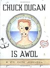 Chuck Dugan Is AWOL: A Novel With Maps