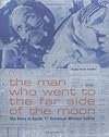 The Man Who Went to the Far Side of the Moon