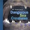 The Truth about Dangerous Sea Creatures