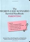 The Worst-Case Scenario Survival Handbook: Parenting