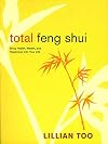 Total Feng Shui: Bring Health, Wealth, and Happiness into Your Life