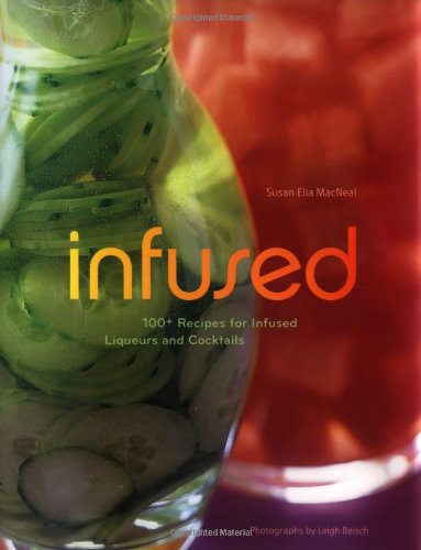 Infused: 100 Recipes for Infused Liqueurs and Cocktails book cover