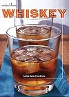 Mini Bar: Whiskey: A Little Book of Big Drinks
