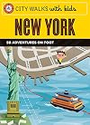 City Walks with Kids: New York: 50 Adventures on Foot